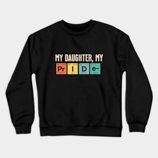 my daughter my pride shirt Crewneck Sweatshirt